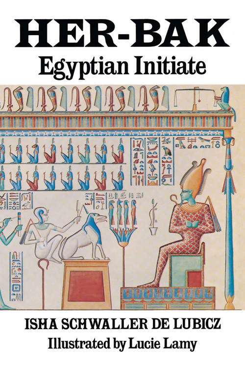Her-Bak (Egyptian Initiate) by Isha Schwaller de Lubicz, Lucie Lamy, 9780892810024