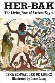 Her-Bak (The Living Face of Ancient Egypt) by Isha Schwaller de Lubicz, Lucie Lamy, 9780892810031