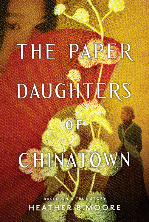 The Paper Daughters of Chinatown by Heather B. Moore, 9781629727820