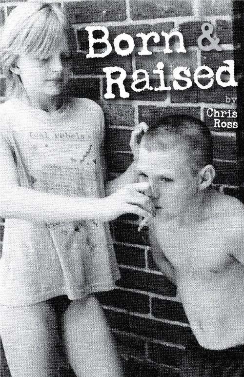 Born & Raised by Chris Ross, 9780981645377