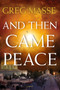 And Then Came Peace by Greg Masse, 9780989451307
