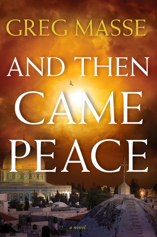 And Then Came Peace by Greg Masse, 9780989451307