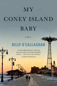 My Coney Island Baby (A Novel) - 9780062856579 by Billy O'Callaghan, 9780062856579