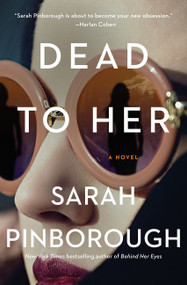 Dead to Her (A Novel) by Sarah Pinborough, 9780062856821