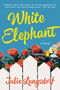 White Elephant (A Novel) - 9780062857767 by Julie Langsdorf, 9780062857767