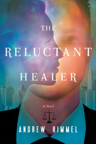 The Reluctant Healer by Andrew D. Himmel, 9781626345300