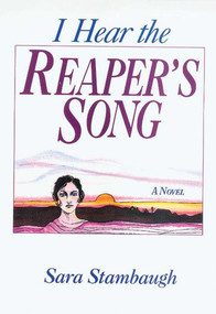 I Hear the Reaper's Song (A Novel) by Sara Stambaugh, 9780934672245