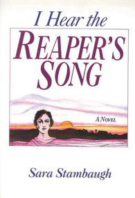 I Hear the Reaper's Song (A Novel) - 9780934672412 by Sara Stambaugh, 9780934672412