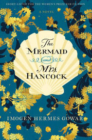 The Mermaid and Mrs. Hancock (A Novel) - 9780062859969 by Imogen Hermes Gowar, 9780062859969