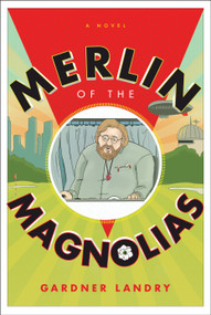 Merlin of the Magnolias by Gardner Landry, 9781626347557
