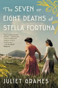 The Seven or Eight Deaths of Stella Fortuna (A Novel) - 9780062862839 by Juliet Grames, 9780062862839