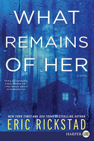What Remains of Her (A Novel) - 9780062864147 by Eric Rickstad