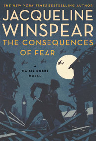 The Consequences of Fear (A Maisie Dobbs Novel) - 9780062868022 by Jacqueline Winspear, 9780062868022