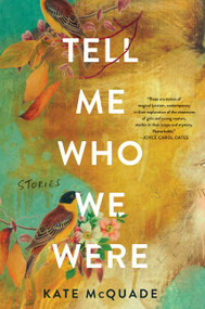 Tell Me Who We Were (Stories) - 9780062869807 by Kate McQuade, 9780062869807