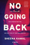 No Going Back (A Novel) by Sheena Kamal, 9780062869760