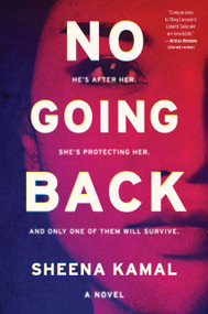 No Going Back (A Novel) by Sheena Kamal, 9780062869760