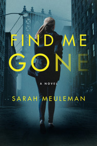 Find Me Gone (A Novel) - 9780062870704 by Sarah Meuleman