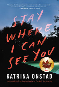 Stay Where I Can See You (A Novel) by Katrina Onstad, 9781443457231