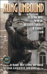 Kong Unbound (The Cultural Impact, Pop Mythos, and Scientific Plausibility of a Cinematic Legend) by Karen Haber, 9781416516705