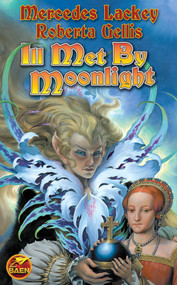 Ill Met by Moonlight by Mercedes Lackey, Roberta Gellis, 9781416520962