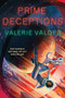 Prime Deceptions (A Novel) by Valerie Valdes, 9780062877253