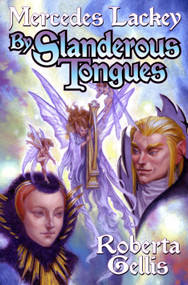By Slanderous Tongues by Mercedes Lackey, Roberta Gellis, 9781416521075