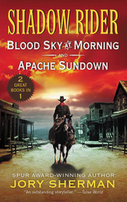Shadow Rider: Blood Sky at Morning and Shadow Rider: Apache Sundown (Two Classic Westerns) by Jory Sherman, 9780062878915