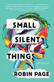 Small Silent Things (A Novel) by Robin Page, 9780062879233