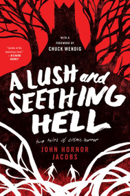 A Lush and Seething Hell (Two Tales of Cosmic Horror) - 9780062880833 by John Hornor Jacobs, Chuck Wendig, 9780062880833