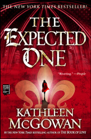 The Expected One (A Novel) by Kathleen McGowan, 9781416531692