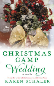 Christmas Camp Wedding (A Novella) by Karen Schaler, 9780062884534