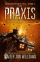 The Praxis (Dread Empire's Fall) - 9780062884770 by Walter Jon Williams, 9780062884770