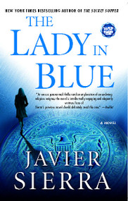 The Lady in Blue (A Novel) by Javier Sierra, 9781416532262