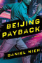 Beijing Payback (A Novel) - 9780062886651 by Daniel Nieh, 9780062886651
