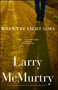When the Light Goes (A Novel) by Larry McMurtry, 9781416534273