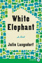 White Elephant (A Novel) - 9780062888303 by Julie Langsdorf, 9780062888303