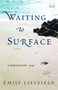 Waiting to Surface (A Novel) by Emily Listfield, 9781416537854