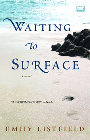 Waiting to Surface (A Novel) by Emily Listfield, 9781416537854