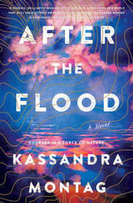After the Flood (A Novel) by Kassandra Montag, 9780062889362