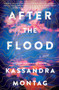 After the Flood (A Novel) by Kassandra Montag, 9780062889362