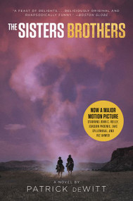 The Sisters Brothers [Movie Tie-in] (A Novel) by Patrick deWitt, 9780062893574