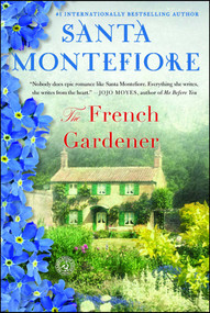 The French Gardener (A Novel) by Santa Montefiore, 9781416543749
