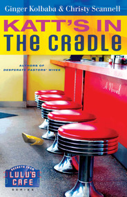 Katt's in the Cradle (A Secrets from Lulu's Cafe Novel) by Ginger Kolbaba, Christy Scannell, 9781416543893