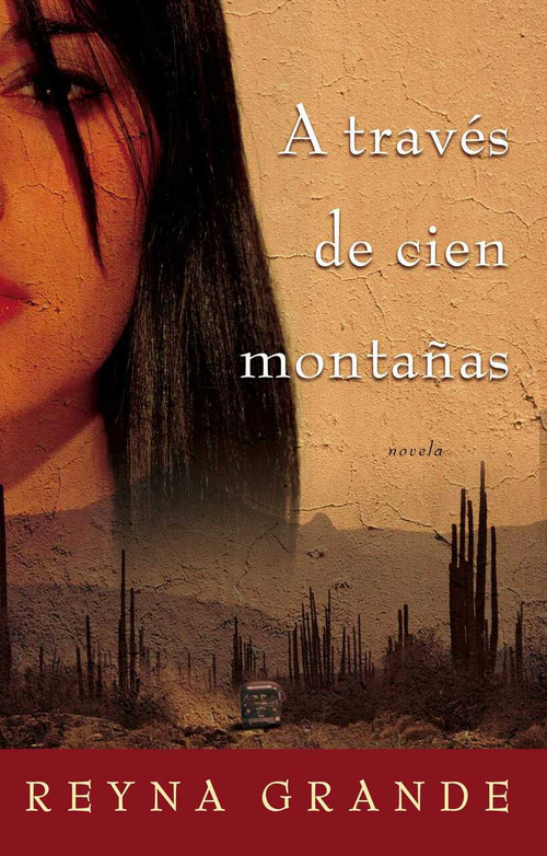 A traves de cien montanas (Across a Hundred Mountains) (Novela) by Reyna Grande, 9781416544746