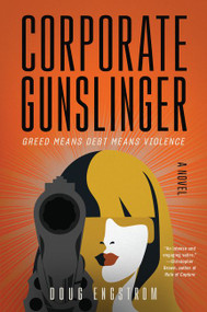 Corporate Gunslinger (A Novel) by Doug Engstrom, 9780062897688