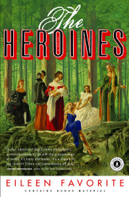 The Heroines (A Novel) by Eileen Favorite, 9781416548119