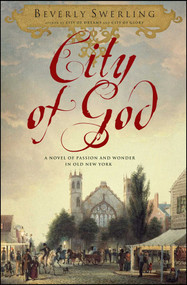 City of God (A Novel of Passion and Wonder in Old New York) by Beverly Swerling, 9781416549222