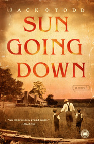 Sun Going Down (A Novel) by Jack Todd, 9781416550495