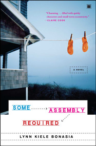 Some Assembly Required (A Novel) by Lynn Kiele Bonasia, 9781416550594