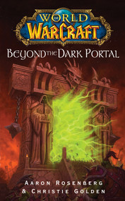 World of Warcraft: Beyond the Dark Portal by Aaron Rosenberg, 9781416550860
